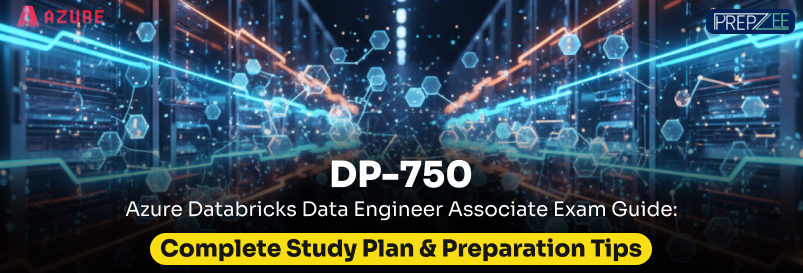 DP-750 Azure Databricks Data Engineer Associate Exam Guide: Complete Study Plan & Preparation Tips