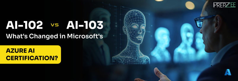 AI-102 vs AI-103: What’s Changed in Microsoft’s Azure AI Certification?